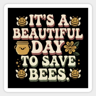 It's a Beautiful Day to Save Bee Magnet